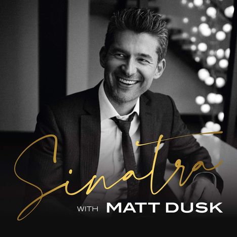Matt Dusk (geb. 1978): Sinatra With Matt Dusk, CD