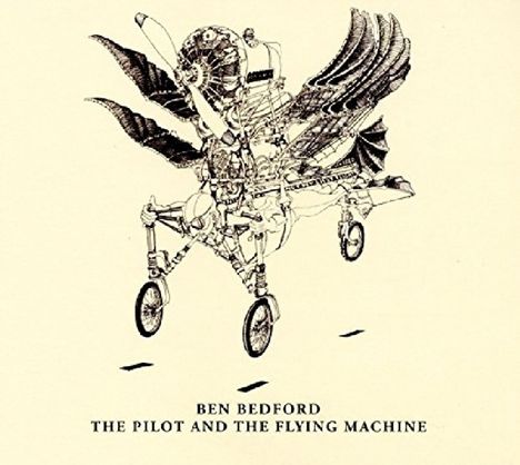 Ben Bedford: The Pilot And The Flying Machine, CD