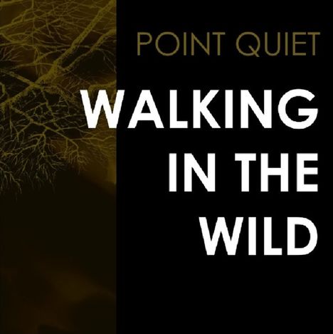 Point Quiet: Walking In The Wild, LP