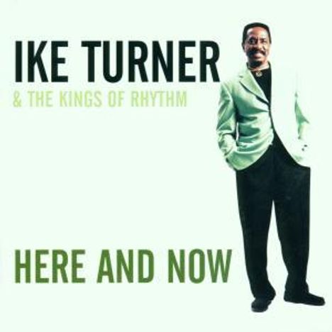 Ike Turner: Here &amp; Now, CD