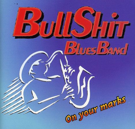 Bullshit Blues Band: On Your Mark, CD