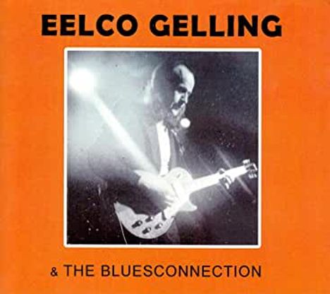 Eelco Gelling: Eelco Gelling &amp; The Bluesconnection, CD