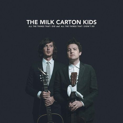 The Milk Carton Kids: All The Things That I Did And All The Things That I Didn't Do, CD