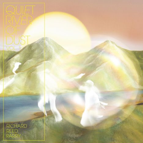 Richard Reed Parry (geb. 1977): Quiet River Of Dust Vol.1, CD