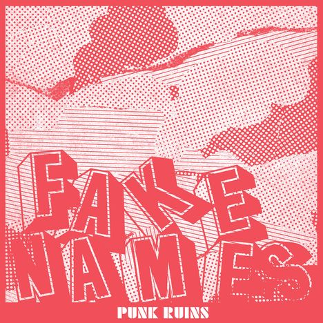 Der Text „FAKE NAMES“ groß, „PUNK RUINS“ klein. Illustration mit gepunkteten Mustern in Rot und Weiß.