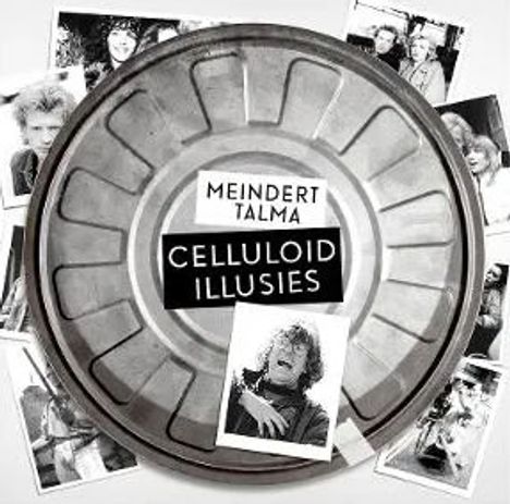 „MEINDERT TALMA“ und „CELLULOID ILLUSIES“ auf einer Filmrolle, umgeben von Schwarz-Weiß-Fotos.