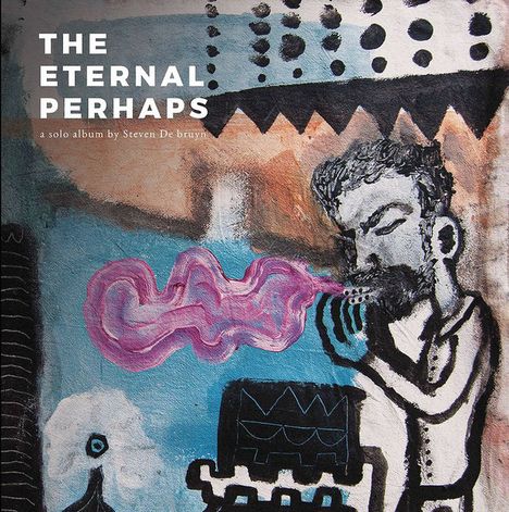 Steven De Bruyn: The Eternal Perhaps, CD