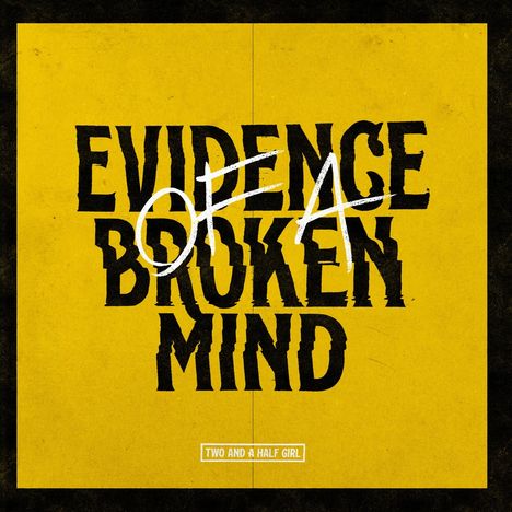 Two And A Half Girl: Evidence Of A Broken Mind, LP