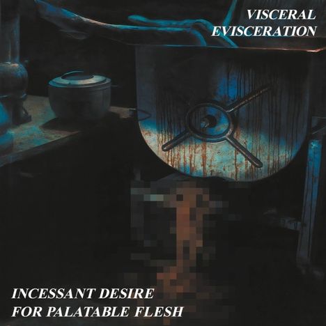 Visceral Evisceration: Incessant Desire for Palatable Flesh, CD