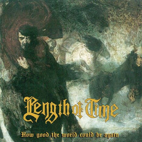 Length Of Time: How Good The World Could Be Again (Green Vinyl), LP