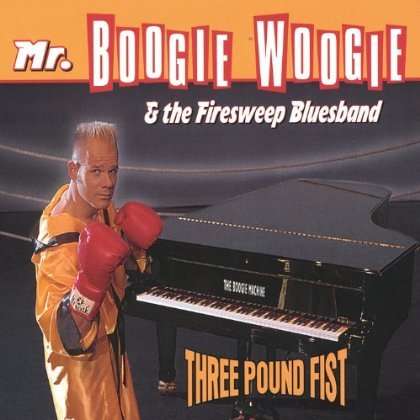 Mr.Boogie Woogie &amp; The Firesw: Three Pound Fist, CD