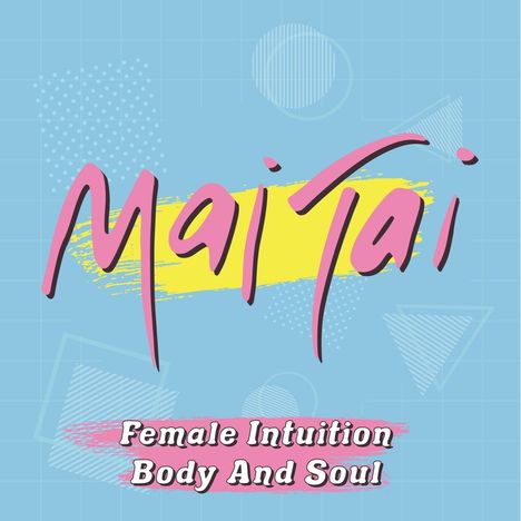 Mai Tai: Female Intuition / Body And Soul (Limited Edition) (Pink Vinyl), Single 7"