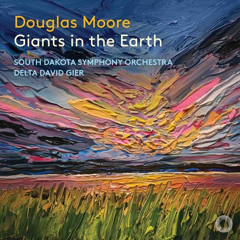 „Douglas Moore: Giants in the Earth“ mit South Dakota Symphony Orchestra und Delta David Gier. Farbenfrohes, strukturiertes Gemälde.