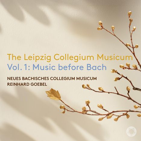 Texte: „The Leipzig Collegium Musicum Vol. 1: Music before Bach“, „Neues Bachisches Collegium Musicum Reinhard Goebel“. Zweig mit Knospen.
