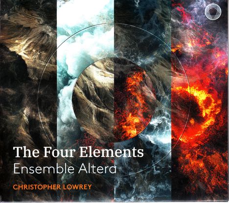 "The Four Elements, Ensemble Altera, Christopher Lowrey." Vier Spalten mit Naturmotiven: Erde, Luft, Wasser, Feuer.