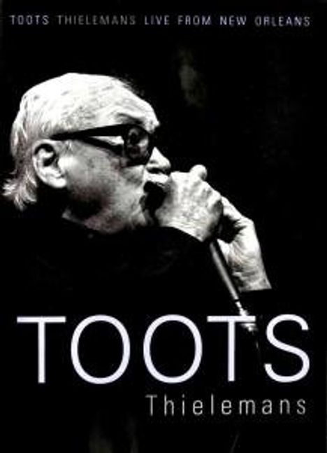 Toots Thielemans (1922-2016): Live From New Orleans, DVD