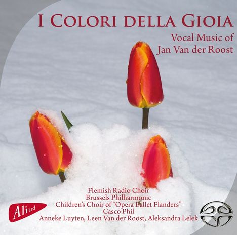 Jan van der Roost (geb. 1956): Chorwerke "I Colori Della Gioia", Super Audio CD