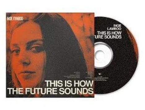 Inge Lamboo: This Is How The Future Sounds, CD