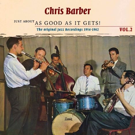 Chris Barber (1930-2021): Just About As Good As It Gets!: The Original Jazz Recordings  Vol. 2, 2 CDs