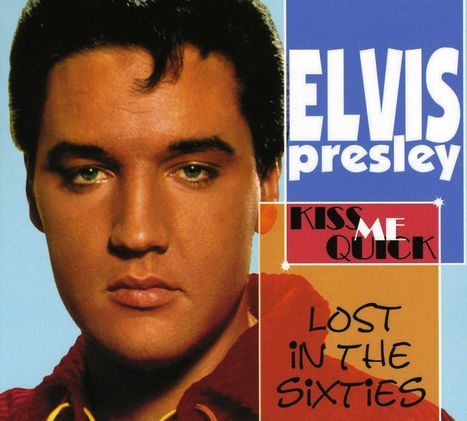 Elvis Presley (1935-1977): Lost In The 60's: Kiss Me Quick, CD
