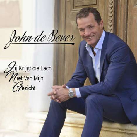 John de Bever: Jij Krijgt Die Lach.., CD