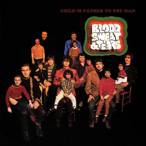 Blood, Sweat &amp; Tears: Child Is Father To The Man (18 Tracks), CD