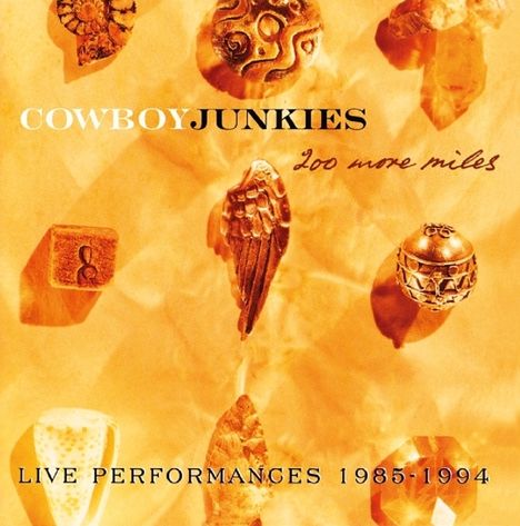 Cowboy Junkies: 200 More Miles: Live Performances 1985 - 1994, 2 CDs