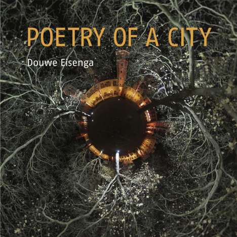Douwe Eisenga (geb. 1961): Poetry Of A City, CD