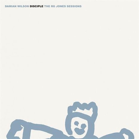 Text: "Damian Wilson Disciple The RG Jones Sessions". Unten ist eine schematische Zeichnung einer Figur mit Krone.