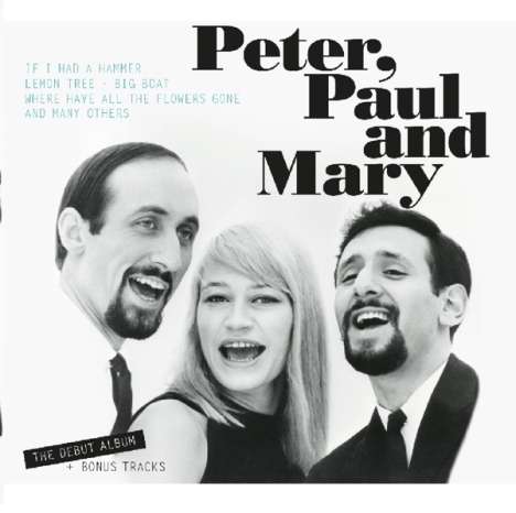 Peter, Paul &amp; Mary: Peter, Paul And Mary: The Debut Album +Bonus, CD