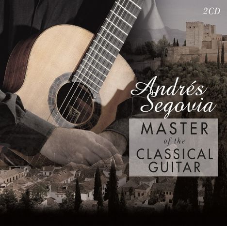 Andres Segovia - Master of the Classical Guitar, 2 CDs