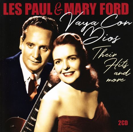 Les Paul &amp; Mary Ford: Vaya Con Dios: Their Hits And More, 2 CDs