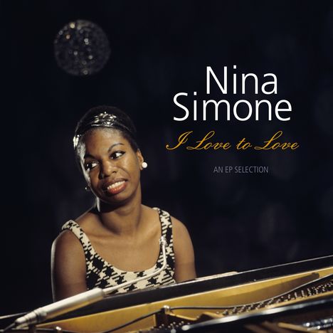Nina Simone (1933-2003): I Love To Love: An EP Selection (180g) (Limited Edition) (Sunset Boulevard Vinyl), LP