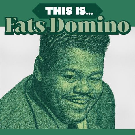 Text: "THIS IS... Fats Domino". Porträt eines lächelnden Mannes in grünen Tönen.