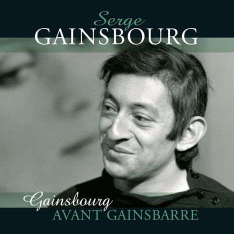 Text: "Serge Gainsbourg", "Gainsbourg Avant Gainsbarre". Schwarz-weiß Porträt eines lächelnden Mannes.