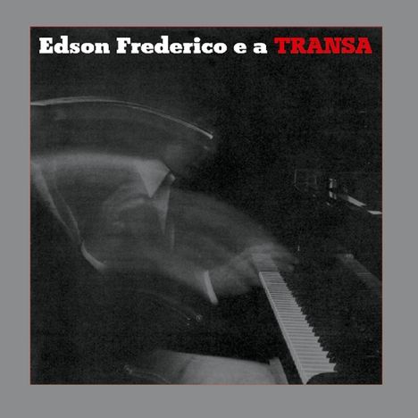 Edson Frederico: Edson Frederico E A Transa (180g), LP