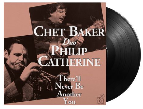 Chet Baker &amp; Philip Catherine: There'll Never Be Another You (180g), LP
