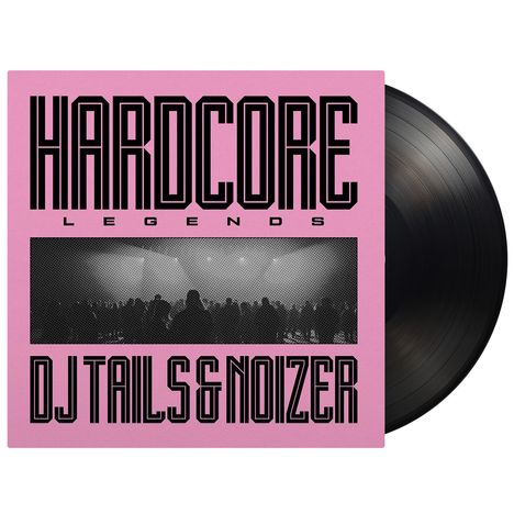 Text: "HARDCORE LEGENDS", "DJ TAILS & NOIZER". Schwarze Silhouetten in einem Konzert vor hellem Hintergrund, auf rosa Cover.