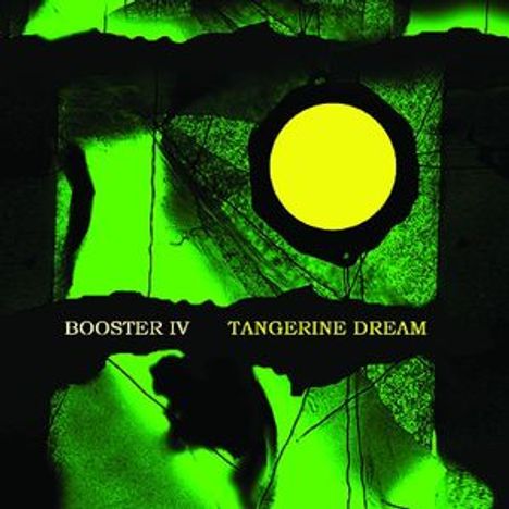 Text: "Booster IV", "Tangerine Dream". Gelber Kreis, abstrakte grüne und schwarze Muster, künstlerischer Stil.