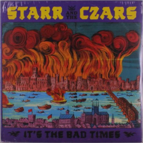 Text: "STARR AND THE CZARS" oben, "IT'S THE BAD TIMES" unten. Eine Stadt brennt, mit Flammen und Rauch. Fluss mit Booten.