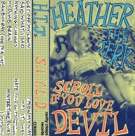 Auf einem Kassettencover: "HEATHER THE JERK" und "SCROLL IF YOU LOVE DEVIL". Text auf der Seite listet Songtitel.