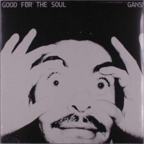 Text: "GOOD FOR THE SOUL" und "GANS". Illustration eines Mannes, der seine Augen weit aufreißt und seine Wangen hält.