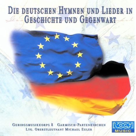 Gebirgsmusikkorps Garmisch-Partenkirchen: Die deutschen Hymnen und Lieder in Geschichte und Gegenwart, CD