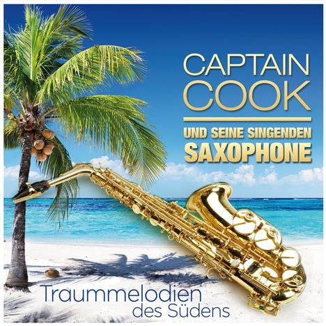 Captain Cook &amp; Seine Singenden Saxophone: Traummelodien des Südens, CD