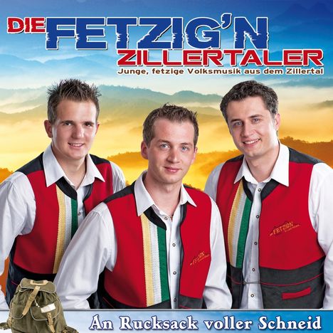 Die Fetzig'n Zillertaler: An Rucksack voller Schneid, CD