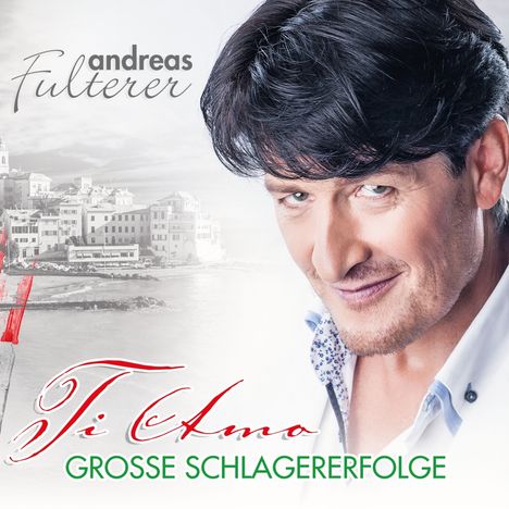 Andreas Fulterer: Ti Amo: Große Schlagererfolge, CD