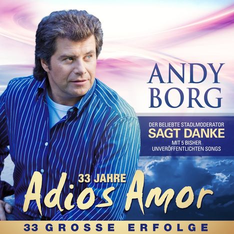 Andy Borg: Adios Amor (33 Jahre), 2 CDs