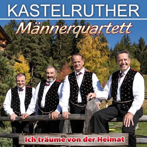 Kastelruther Männerquartett: Ich träume von der Heimat, CD