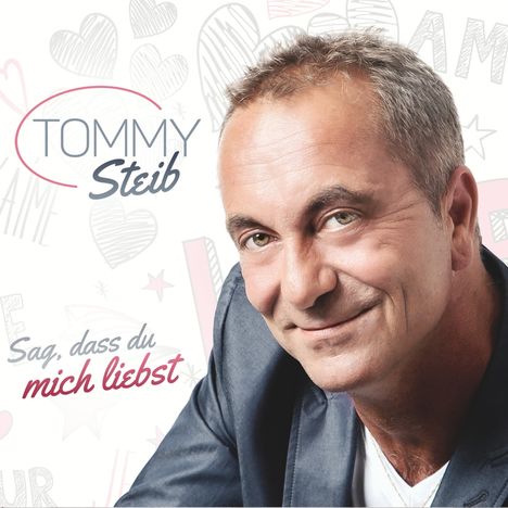 Tommy Steib: Sag, dass du mich liebst, CD