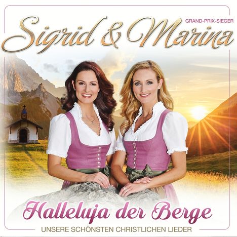 Sigrid &amp; Marina: Halleluja der Berge: Unsere schönsten christlichen Lieder, CD